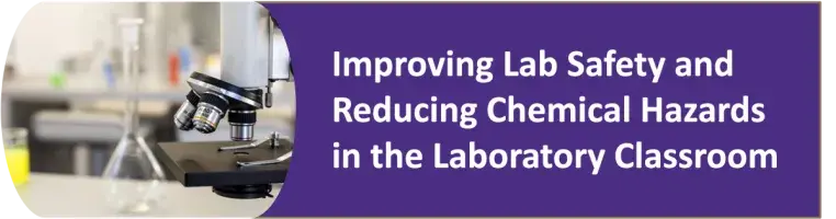 Improving Lab Safety and Reducing Chemical Hazards in the Laboratory Classroom