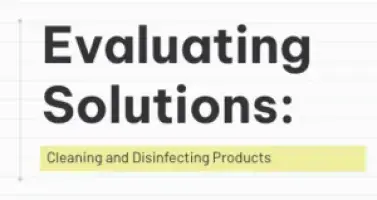 Evaluating Solutions: Cleaning and Disinfecting Products