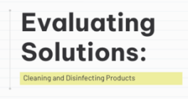 Evaluating Solutions: Cleaning and Disinfecting Products