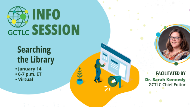 Graphic for a GCTLC Info Session titled “Searching the Library,” held January 14th (virtual, 6–7 p.m. ET), facilitated by Dr. Sarah Kennedy, GCTLC Chief Editor, with an illustration of a person using a large computer screen.