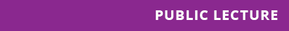 a purple banner with white text that reads public lecture